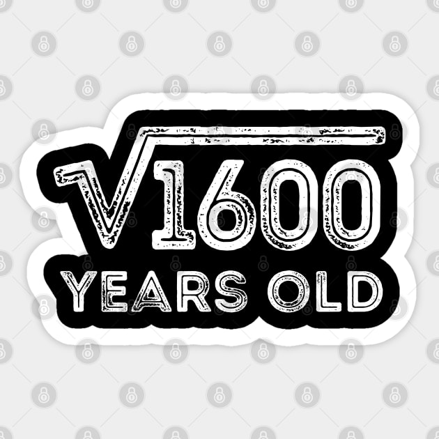 Square Root of 1600 Years Old (40th birthday) Sticker by Elvdant